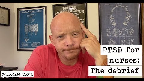 PTSD for nurses: The debrief