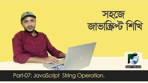 JavaScript Bangla Tutorial-07 | JavaScript String Operation