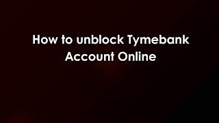 How to unblock Tymebank Account Online