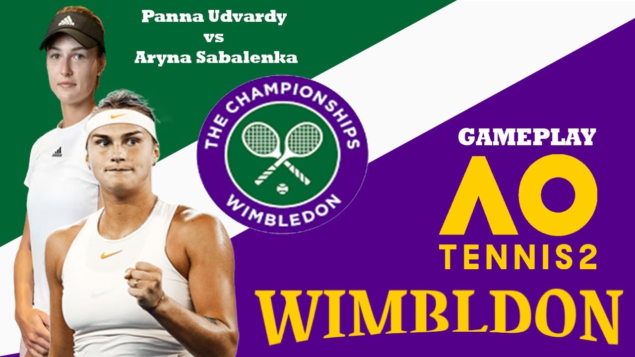Panna Udvardy vs Aryna Sabalenka 🏆 ⚽ Wimbledon (04/07/2023) 🎮 gameplay on AO 2