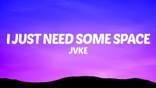 Jvke - This Is What Space Feels Like Lyrics I Just Need Some Space