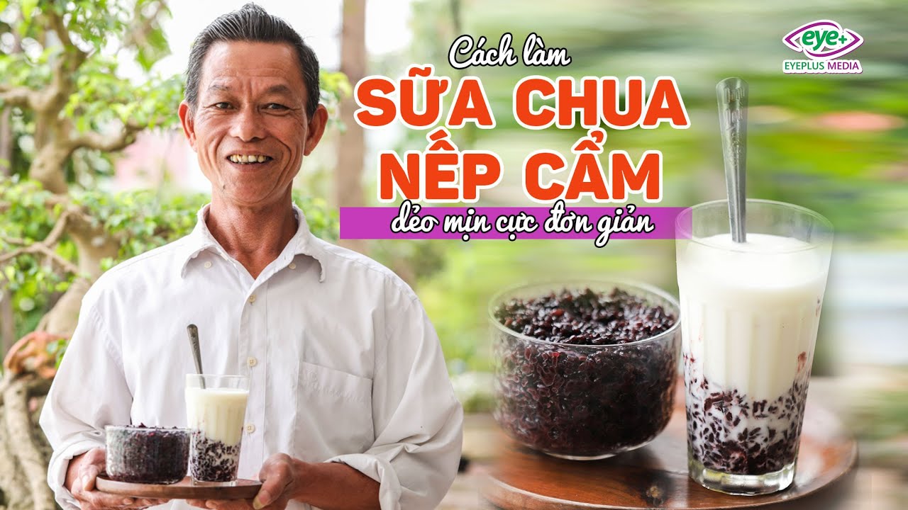 Hướng dẫn Cách nấu nếp cẩm – Ông Thọ Làm Sữa Chua Nếp Cẩm Dẻo Mịn Cực Đơn Giản | Vietnamese Yogurt Black Sticky Rice