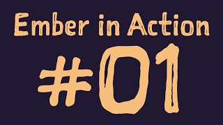 Ember in Action #01. Application Setup