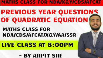 CLASS 2 QUADRATIC EQUATIONS - NDA | X& Y | CDS | AFCAT | NAVY AA & SSR