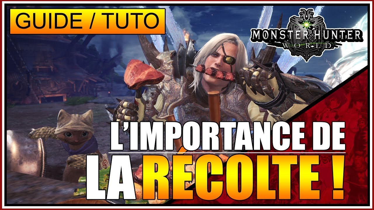 GUIDE/TUTO - L'IMPORTANCE DE LA RÉCOLTE - MONSTER HUNTER WORLD - FR
