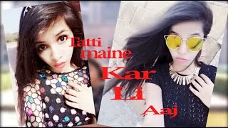 Dhinchak pooja Selfie maine leli aaj (Tatti version) Parody