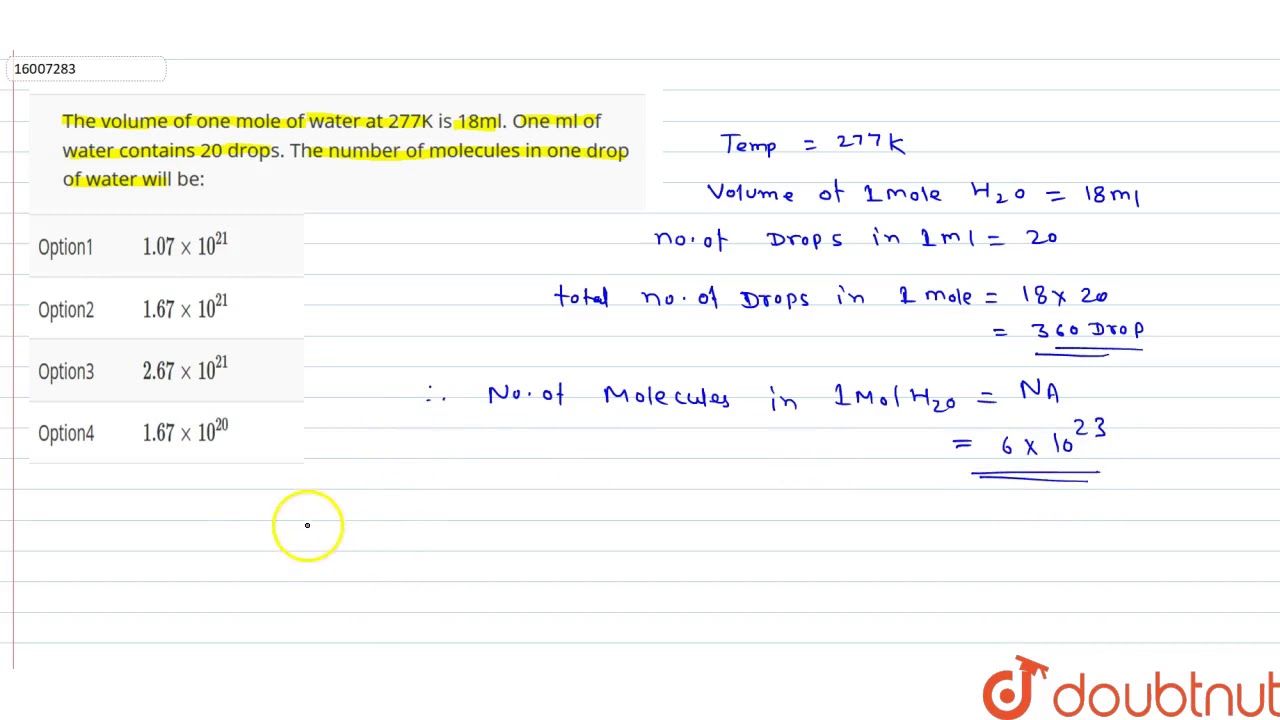 The volume of one mole of water at 277K is 18ml. One ml of