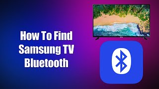 How To Find Samsung TV Bluetooth