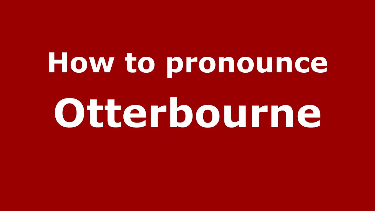 How to pronounce Otterbourne (English/UK) - PronounceNames.com