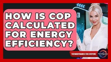 How Is COP Calculated For Energy Efficiency? - Thermodynamics For Everyone