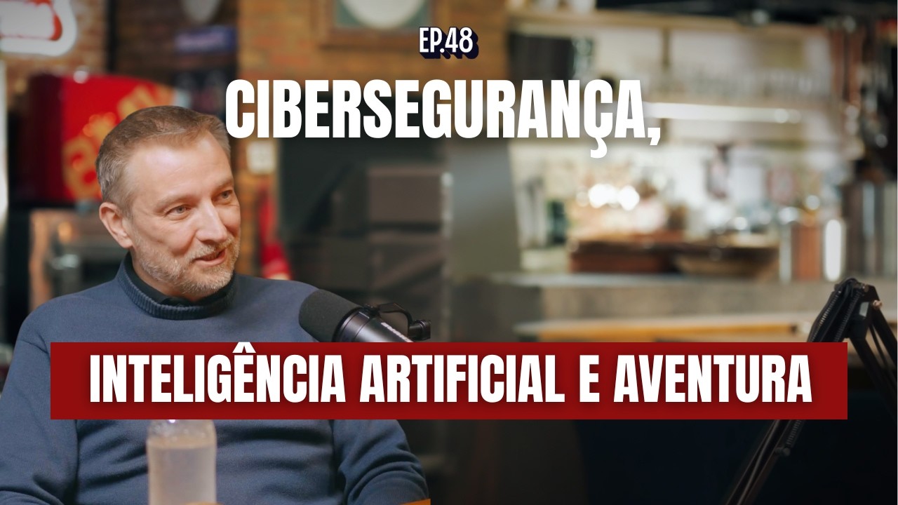 EP 48 |  Marcos Weber: Cibersegurança, Inteligência Artificial e Aventura