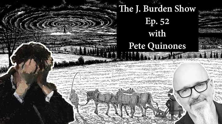 The J. Burden Show Ep. 52: Pete Quinones