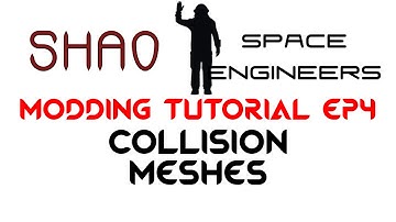 Space Engineers Modding Tutorial Ep4: Collision Meshes