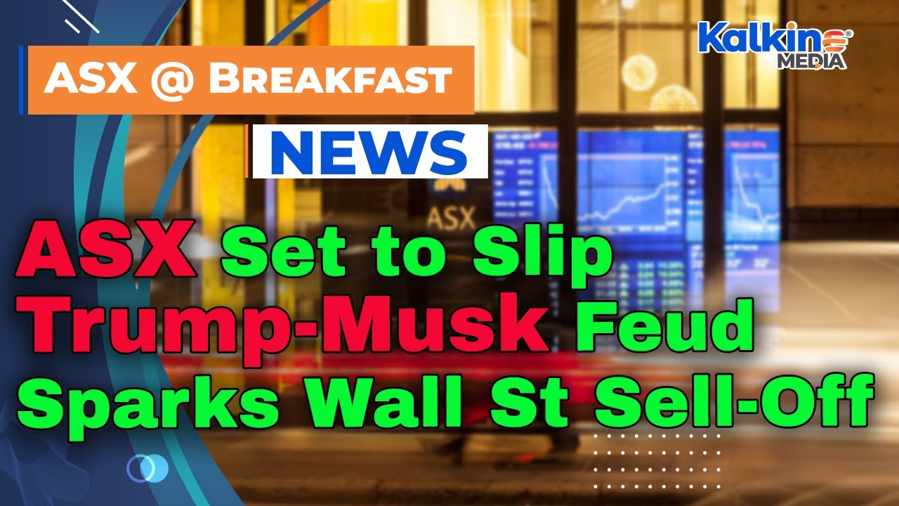 ASX Set to Slip After Trump-Musk Feud Sparks Wall St Sell-Off