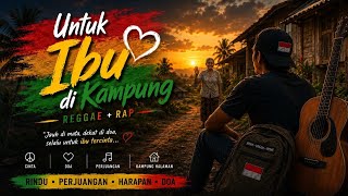 🎵 Ibu di Kampung – Reggae Slow Rap Version | Rindu Kasih Seorang Perantau 🇲🇾❤️🏡