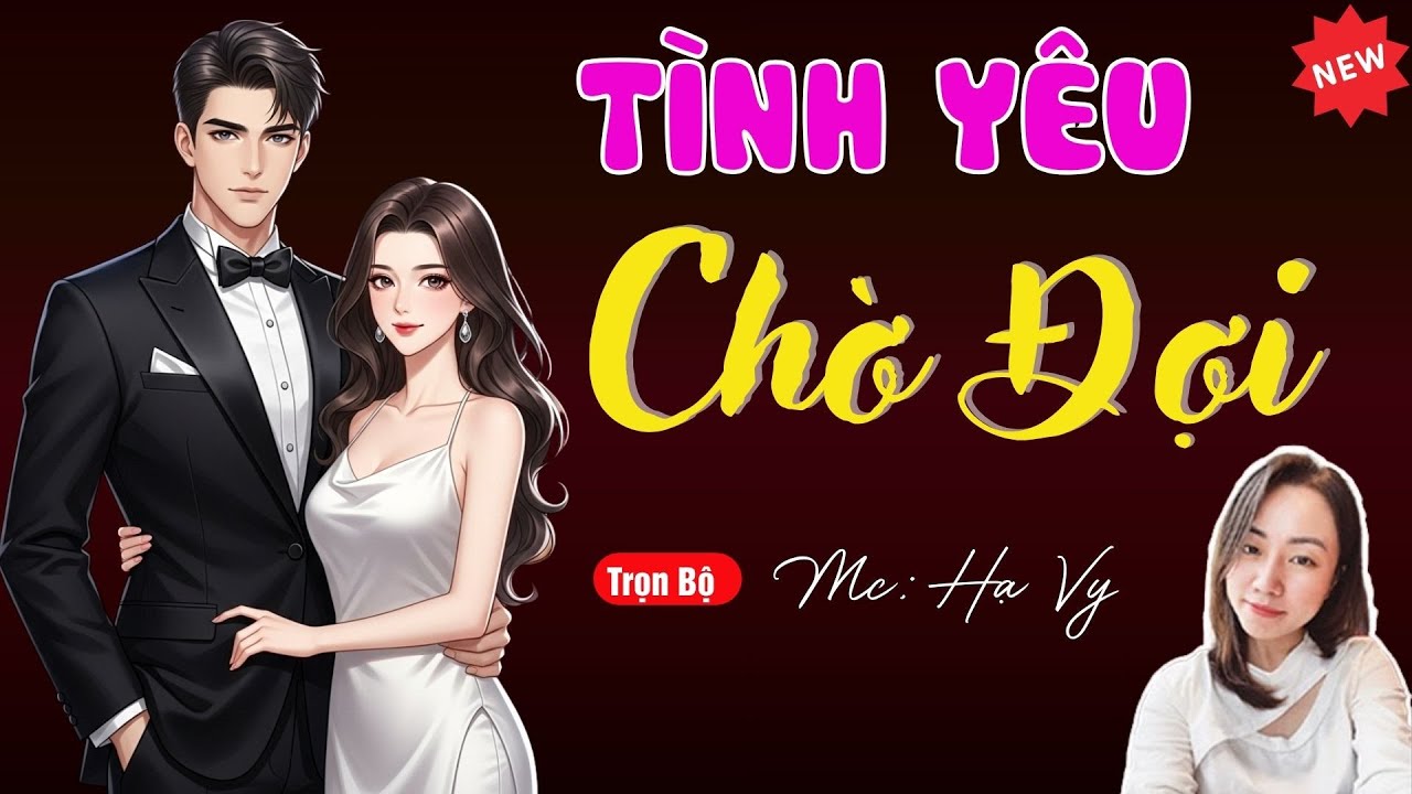 CHỜ ĐỢI TÌNH YÊU | TUYỂN TẬP TRUYỆN MC HẠ VY DIỄN ĐỌC HAY NHẤT.