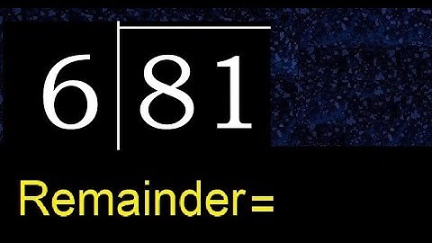 Divide 81 by 6 . remainder , quotient  . Division with 1 Digit Divisors . Long Division .  How to do