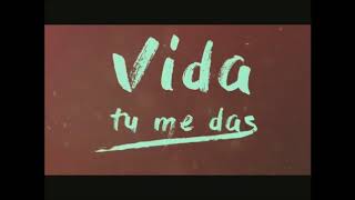 Video thumbnail of "vida tu me das para mujer"