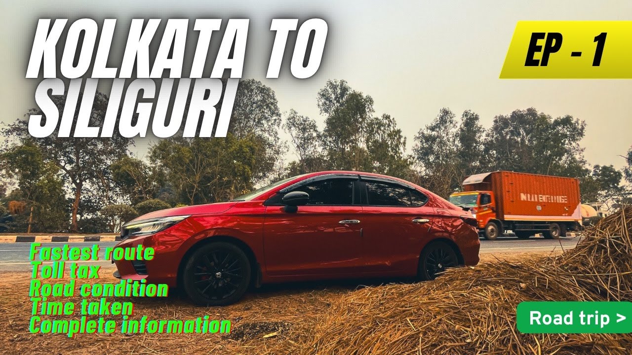 KOLKATA TO SILIGURI BY CAR / JALDAPARA ROAD TRIP EP-1 / NH-12 & NH-27 ROAD CONDITION / BEST ROUTE