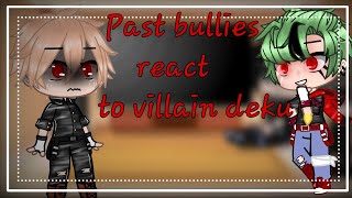 ||Past bullies react to villain deku||Part  1/?||Villain deku AU||kinda bakudeku||