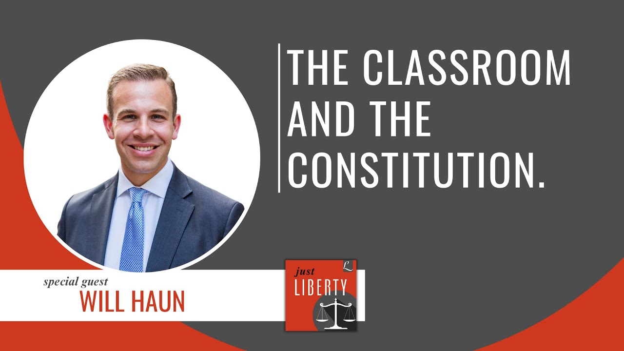 Just Liberty | Ep 52: The Classroom and the Constitution. Interview with Will Haun.
