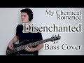 My Chemical Romance - Disenchanted (Bass Cover With Tab)