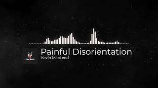 Copyright Free Music | Painful Disorientation | Kevin MacLeod