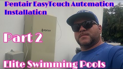 Pentair EasyTouch Automation Installation | Part 2