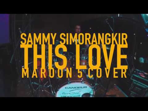 THIS LOVE (MAROON 5) - SAMMY SIMORANGKIR