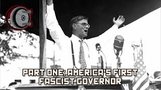 Part One: America's First Fascist Governor | BEHIND THE BASTARDS