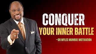 ||DR MYLES MUNROE ||CONQUER  YOUR INNER BATTLE#drmylesmunroe #motivation #motivationalspeech