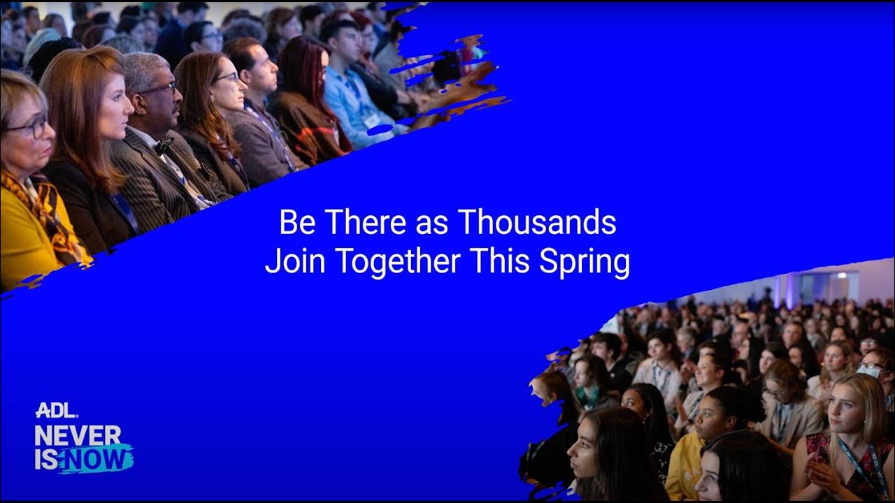ADL’s 2024 Never Is Now Join Us and Act at this Critical Moment YouTube