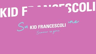 Kid Francescoli - Summer is gone