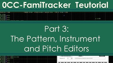 0CC-FamiTracker Teutorial-Part 3: The Pattern, Instrument and Pitch Editors
