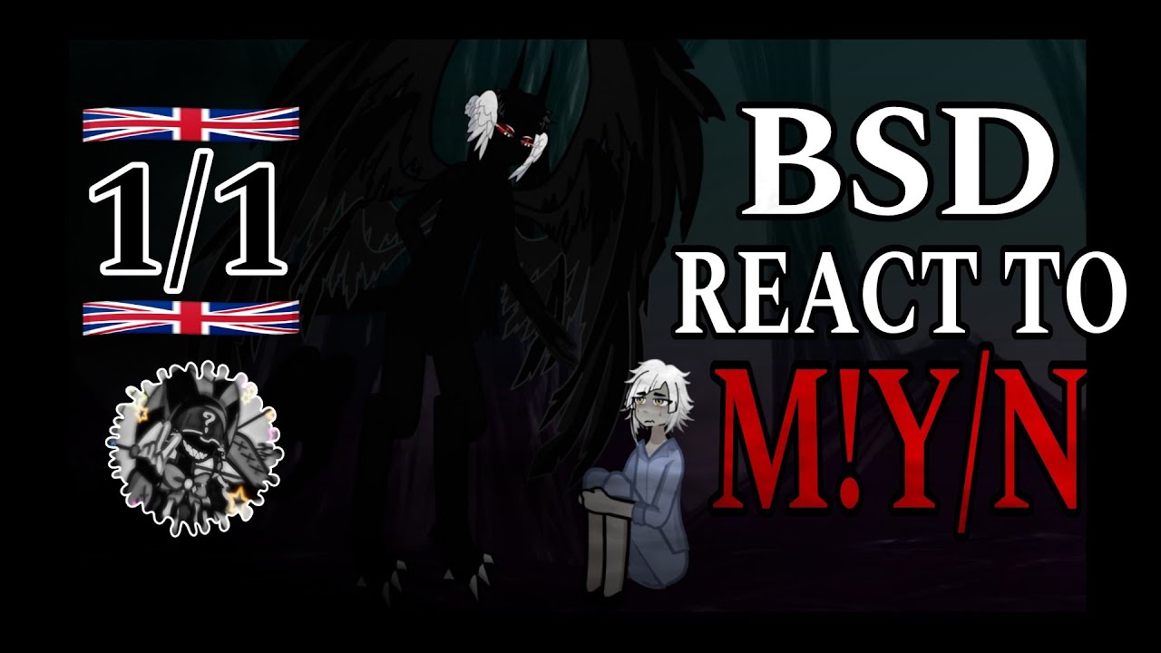 [V.🇬🇧] BSD react to Y/N ||| CANCELED ||| Speed x2.00 or x1.75