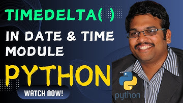 TIMEDELTA( ) FUNCTION | timedelata( )  - PYTHON PROGRAMMING