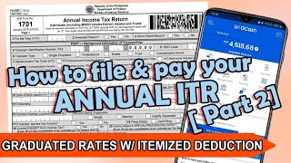 How to File & Pay your Annual ITR [1701 - Graduated Rates w/ Itemized Deductions] PART 2