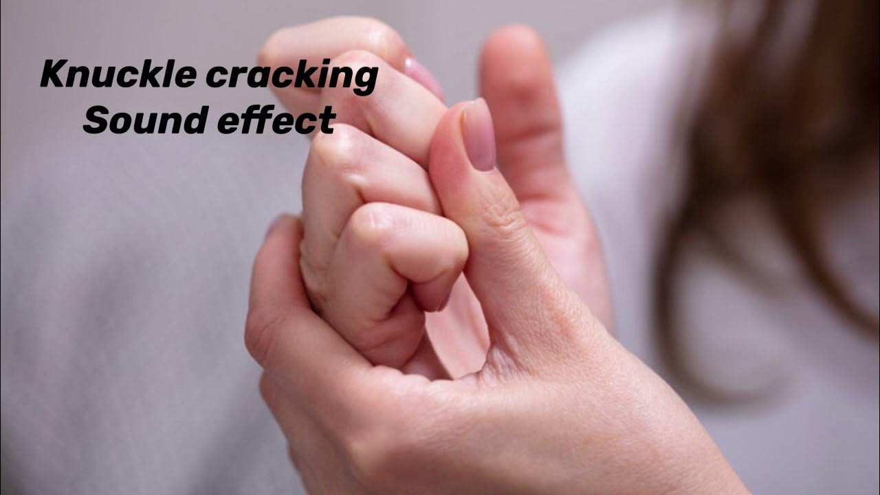 Knuckle cracking sound effect YouTube