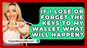 If I Lose Or Forget The Keys To My Wallet What Will Happen? - CryptoBasics360.com