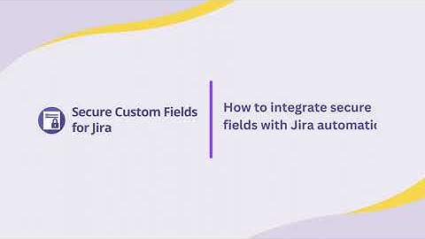 How to set up Jira automation with secure fields