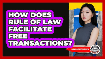 How Does Rule Of Law Facilitate Free Transactions?