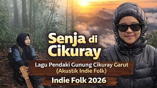 Download Lagu Senja di Cikuray | Lagu Pendaki Gunung Cikuray Garut (Akustik Indie Folk) MP3