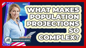 What Makes Population Projections So Complex? - Demographic Data Answers