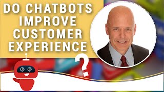 Do Chatbots Improve Customer Experience