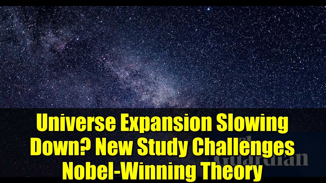 Universe Expansion Slowing Down? New Study Challenges Nobel-Winning Theory