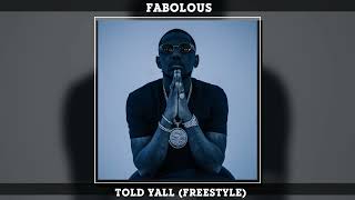 Fabolous - Told Yall (Freestyle)