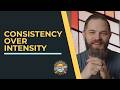 Consistency Over Intensity