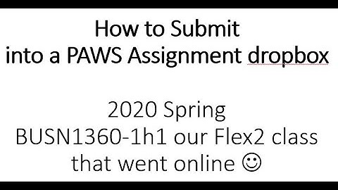 How To Submit Into PAWS Dropbox