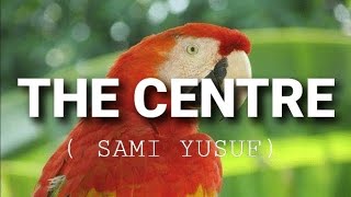 Sami Yusuf  - The Centre (Lyrics) Resimi