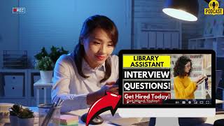 Library Assistant Interview Questions & Answers | How To Ace Library Assistant Interview